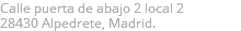 Calle puerta de abajo 2 local 2
28430 Alpedrete, Madrid.